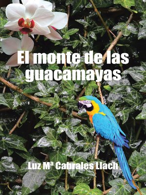 cover image of El monte de las guacamayas
